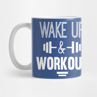 wake up and work out 4 Mug